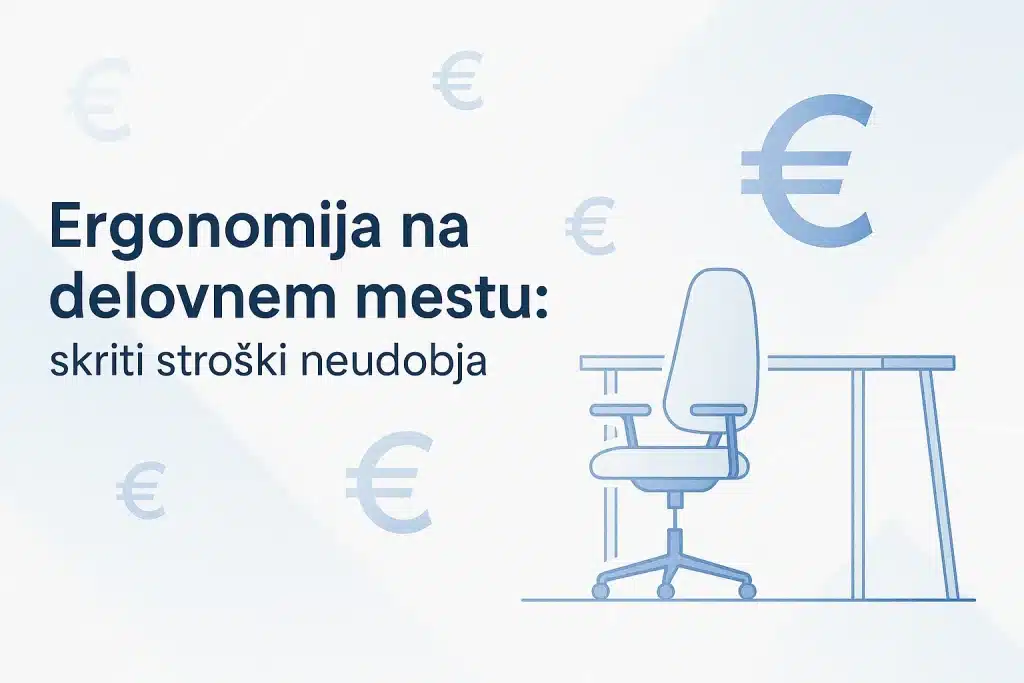 Naslovna grafika z napisom »Ergonomija na delovnem mestu: skriti stroški neudobja« prikazuje minimalističen prikaz pisarniškega stola in mize z lebdečimi simboli evra, ki ponazarjajo finančne izgube zaradi slabe ergonomije.